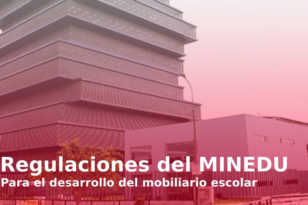 Regulaciones del MINEDU para el desarrollo del mobiliario escolar
